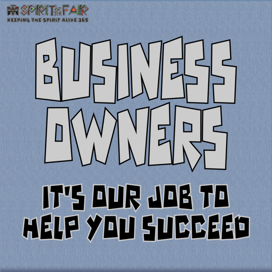 Business Owners Our Job to Help You Succeed Spirit of the Fair