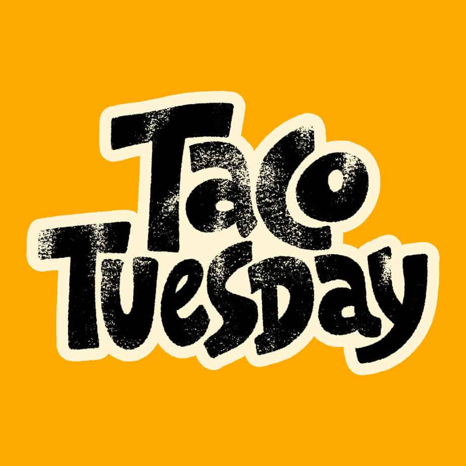 It’s Taco Tuesday!